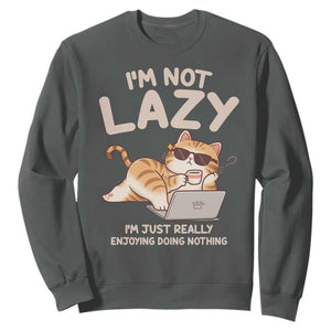 Funny Lazy Cat Sweatshirt I'm Not Lazy I'm Just Really Enjoying Doing Nothing TS12 Dark Heather Print Your Wear