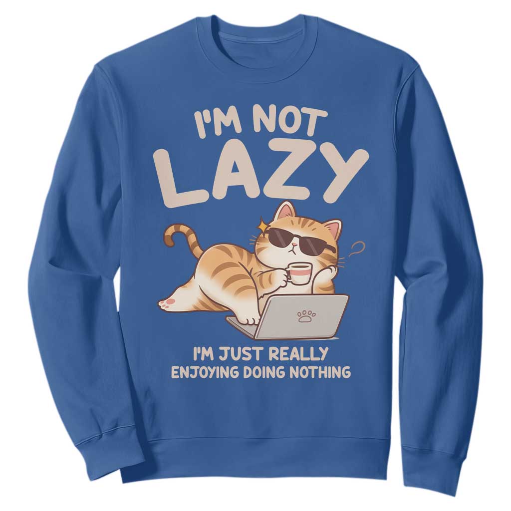 Funny Lazy Cat Sweatshirt I'm Not Lazy I'm Just Really Enjoying Doing Nothing TS12 Royal Blue Print Your Wear