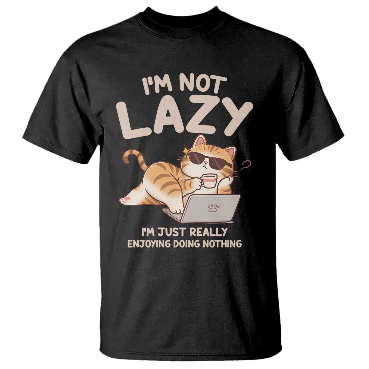 Funny Lazy Cat T Shirt I'm Not Lazy I'm Just Really Enjoying Doing Nothing TS12 Black Print Your Wear