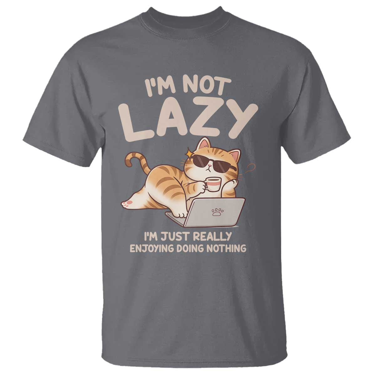 Funny Lazy Cat T Shirt I'm Not Lazy I'm Just Really Enjoying Doing Nothing TS12 Charcoal Print Your Wear