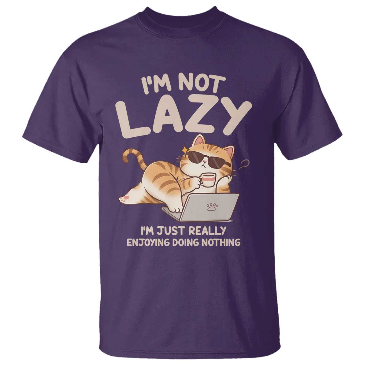Funny Lazy Cat T Shirt I'm Not Lazy I'm Just Really Enjoying Doing Nothing TS12 Purple Print Your Wear