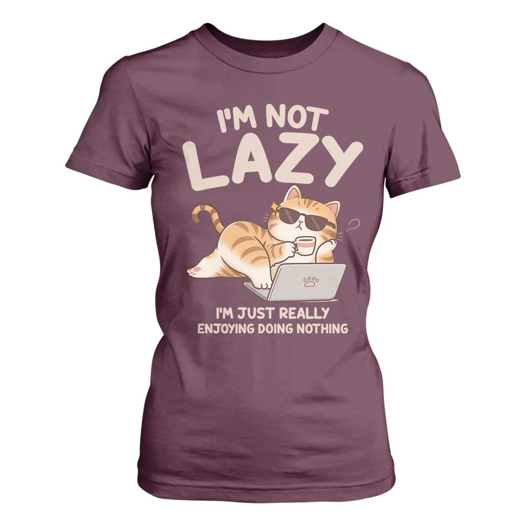 Funny Lazy Cat T Shirt For Women I'm Not Lazy I'm Just Really Enjoying Doing Nothing TS12 Maroon Print Your Wear