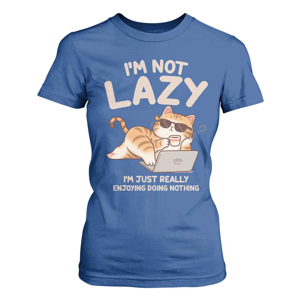 Funny Lazy Cat T Shirt For Women I'm Not Lazy I'm Just Really Enjoying Doing Nothing TS12 Royal Blue Print Your Wear
