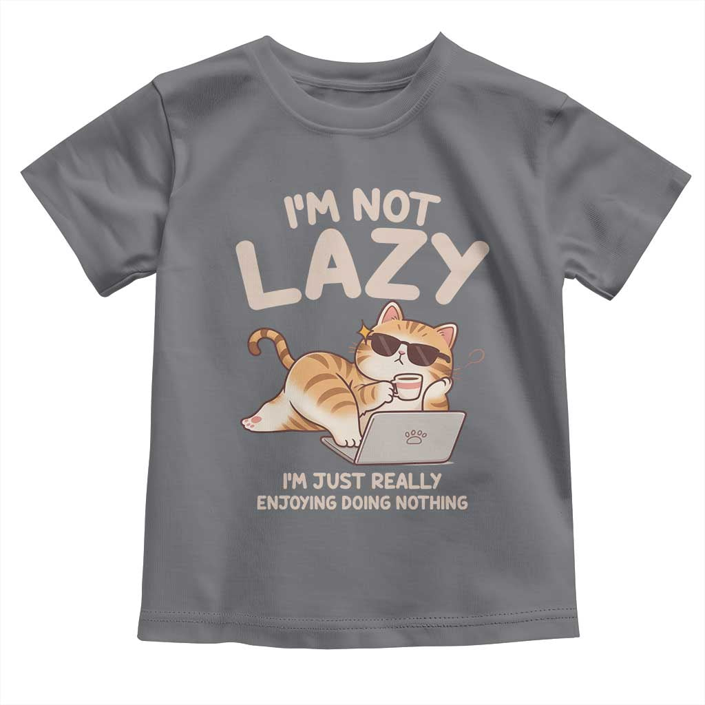 Funny Lazy Cat Toddler T Shirt I'm Not Lazy I'm Just Really Enjoying Doing Nothing TS12 Charcoal Print Your Wear