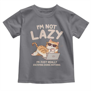 Funny Lazy Cat Toddler T Shirt I'm Not Lazy I'm Just Really Enjoying Doing Nothing TS12 Charcoal Print Your Wear