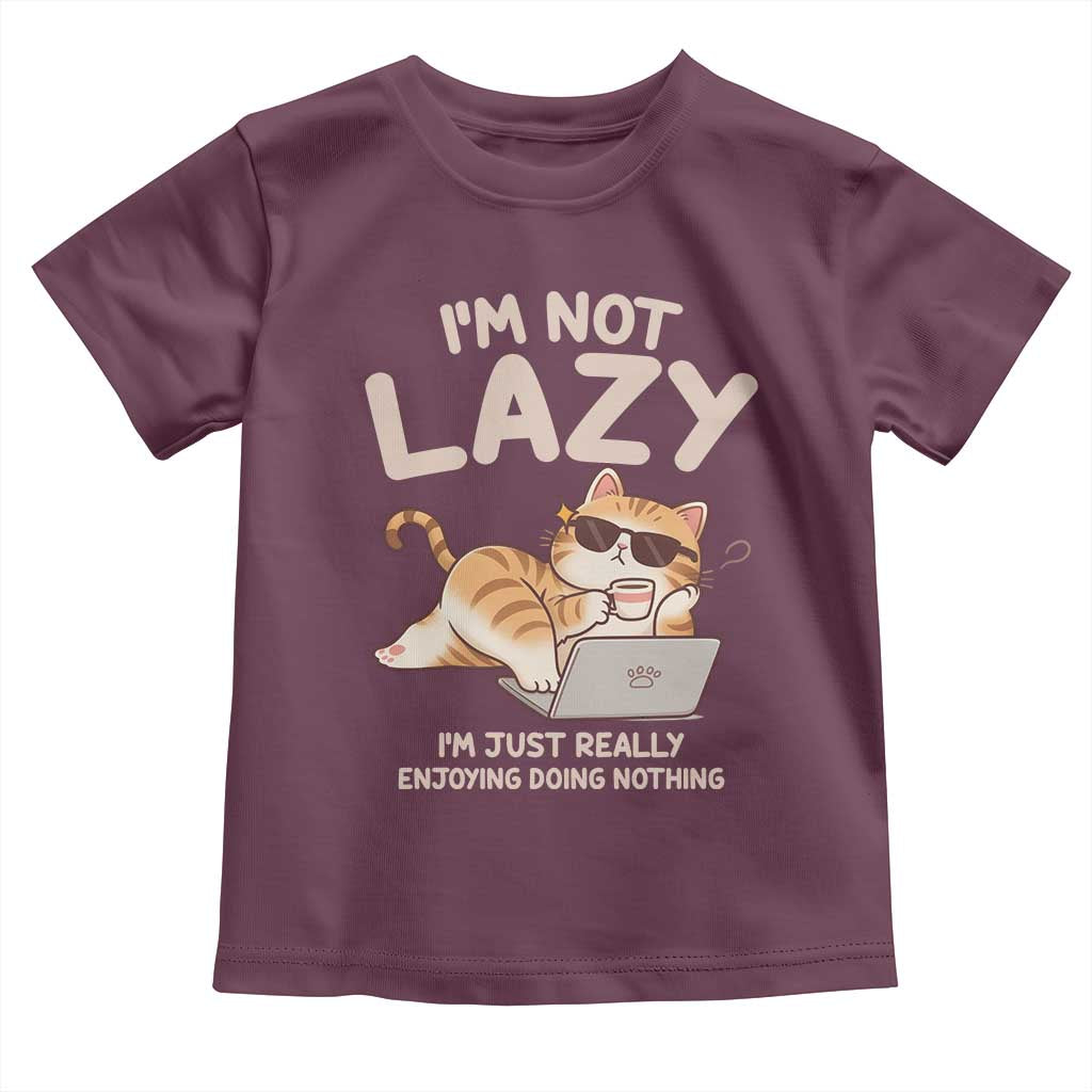 Funny Lazy Cat Toddler T Shirt I'm Not Lazy I'm Just Really Enjoying Doing Nothing TS12 Maroon Print Your Wear