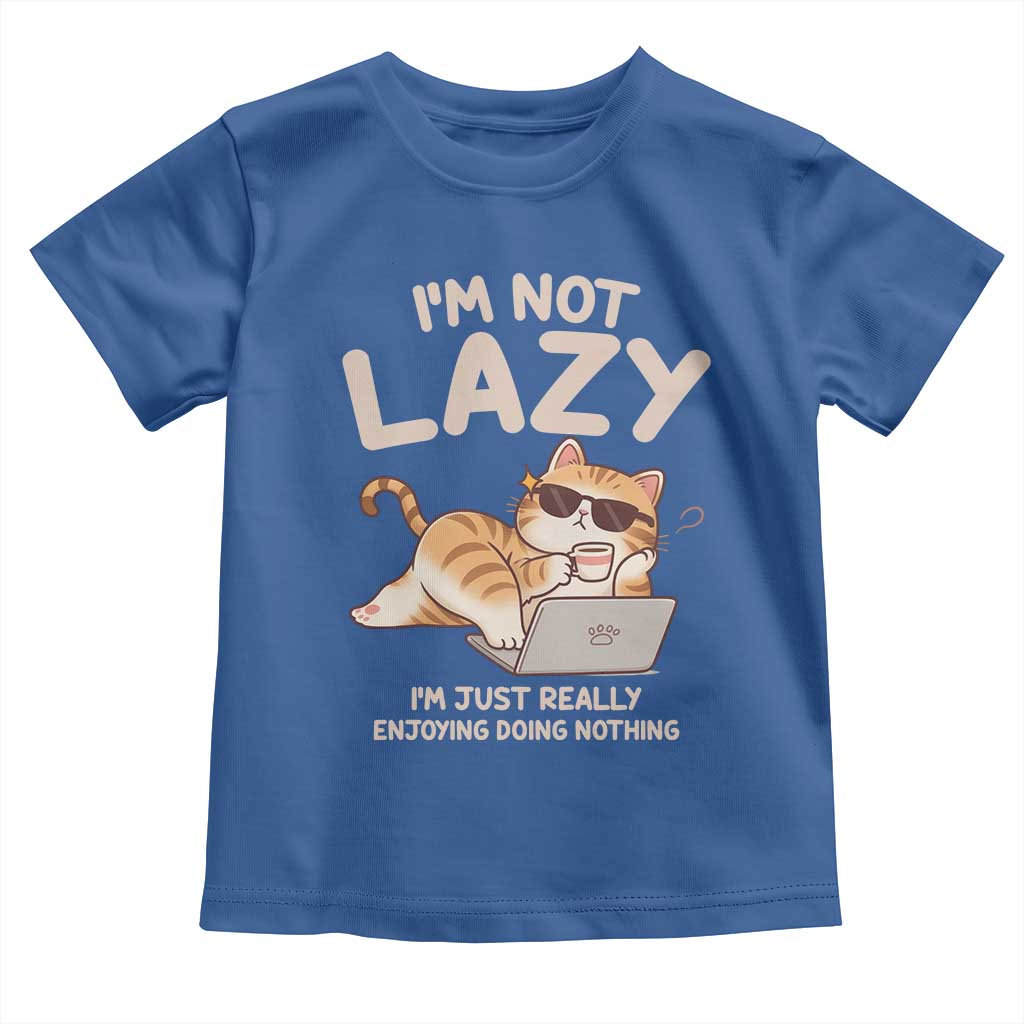 Funny Lazy Cat Toddler T Shirt I'm Not Lazy I'm Just Really Enjoying Doing Nothing TS12 Royal Blue Print Your Wear