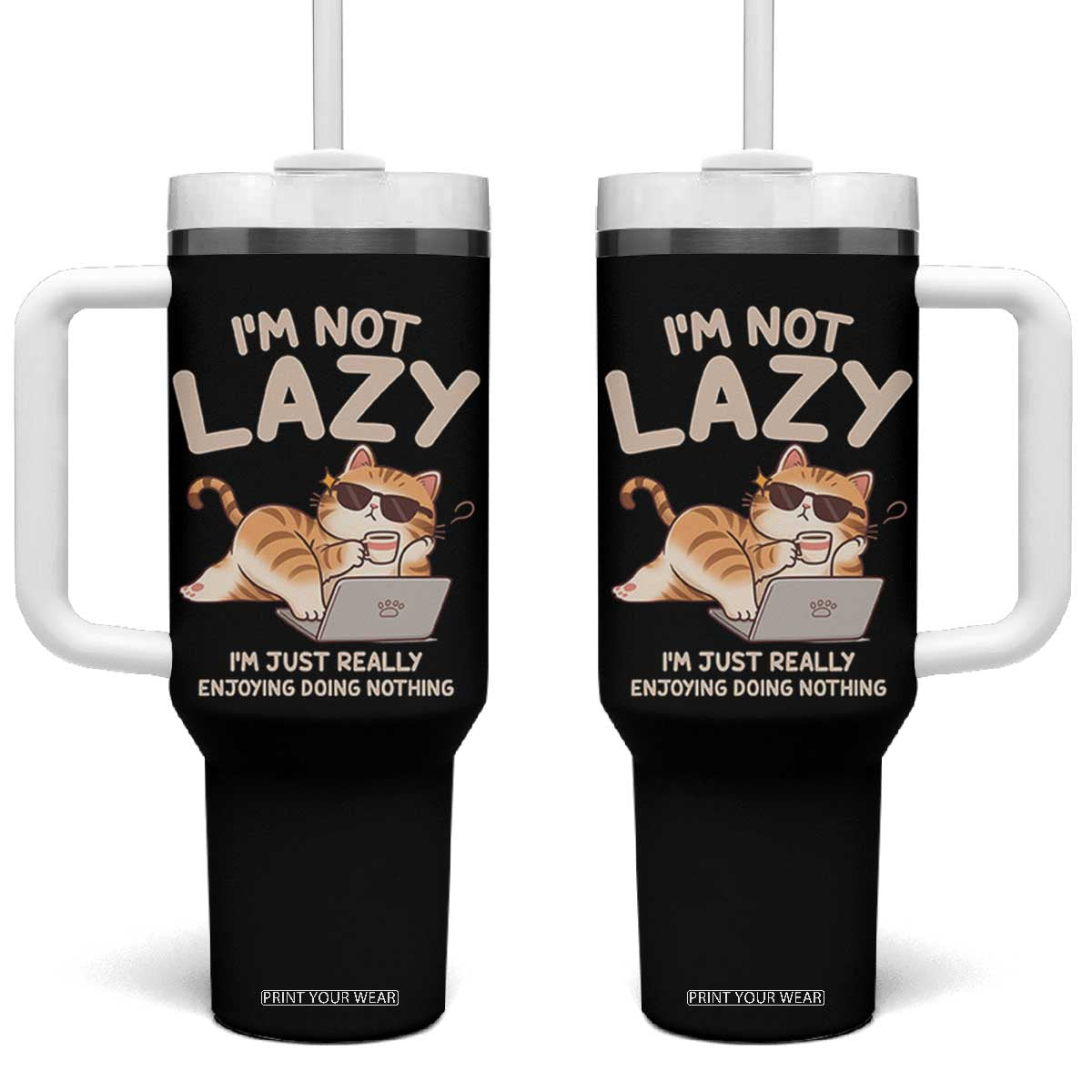Funny Lazy Cat Tumbler With Handle I'm Not Lazy I'm Just Really Enjoying Doing Nothing TS12 One Size: 40 oz Black Print Your Wear