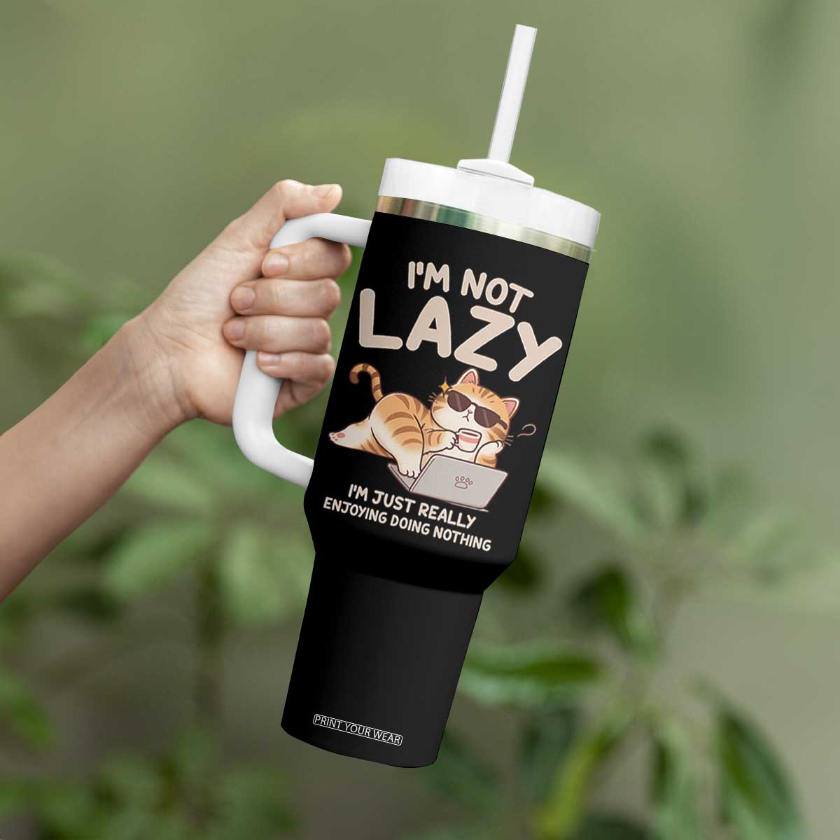 Funny Lazy Cat Tumbler With Handle I'm Not Lazy I'm Just Really Enjoying Doing Nothing TS12 Print Your Wear