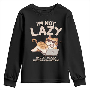 Funny Lazy Cat Youth Sweatshirt I'm Not Lazy I'm Just Really Enjoying Doing Nothing TS12 Black Print Your Wear