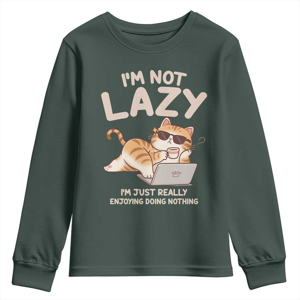 Funny Lazy Cat Youth Sweatshirt I'm Not Lazy I'm Just Really Enjoying Doing Nothing TS12 Dark Forest Green Print Your Wear