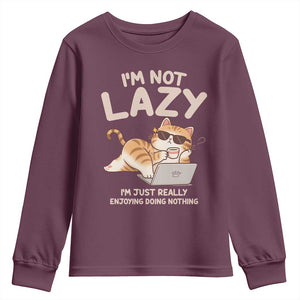 Funny Lazy Cat Youth Sweatshirt I'm Not Lazy I'm Just Really Enjoying Doing Nothing TS12 Maroon Print Your Wear