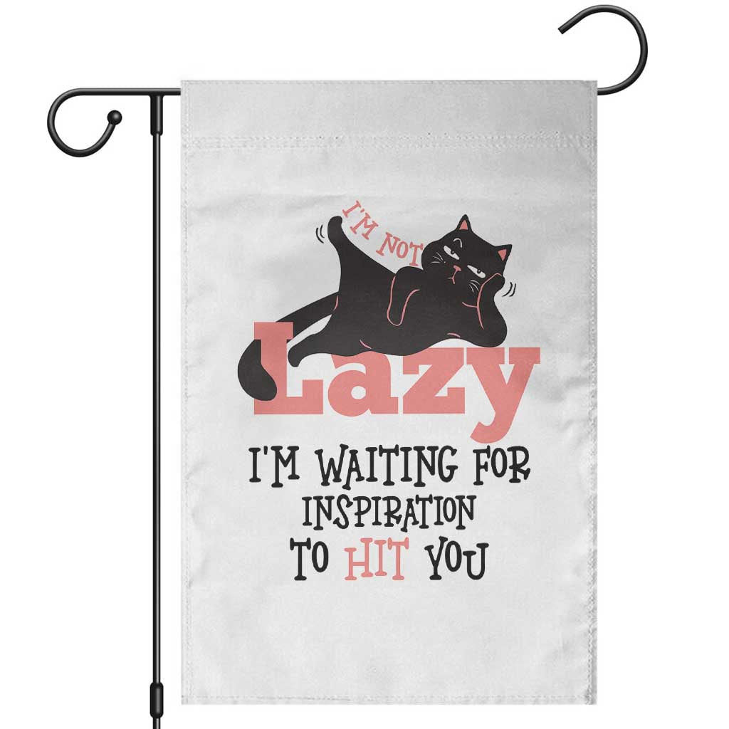 I Am Not Lazy I Am Waiting For Inspiration To Hit You Garden Flag Black Lazy Cat TS12 White Print Your Wear