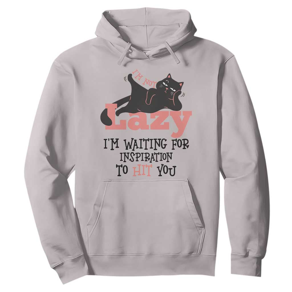 I Am Not Lazy I Am Waiting For Inspiration To Hit You Hoodie Black Lazy Cat TS12 Ice Gray Print Your Wear