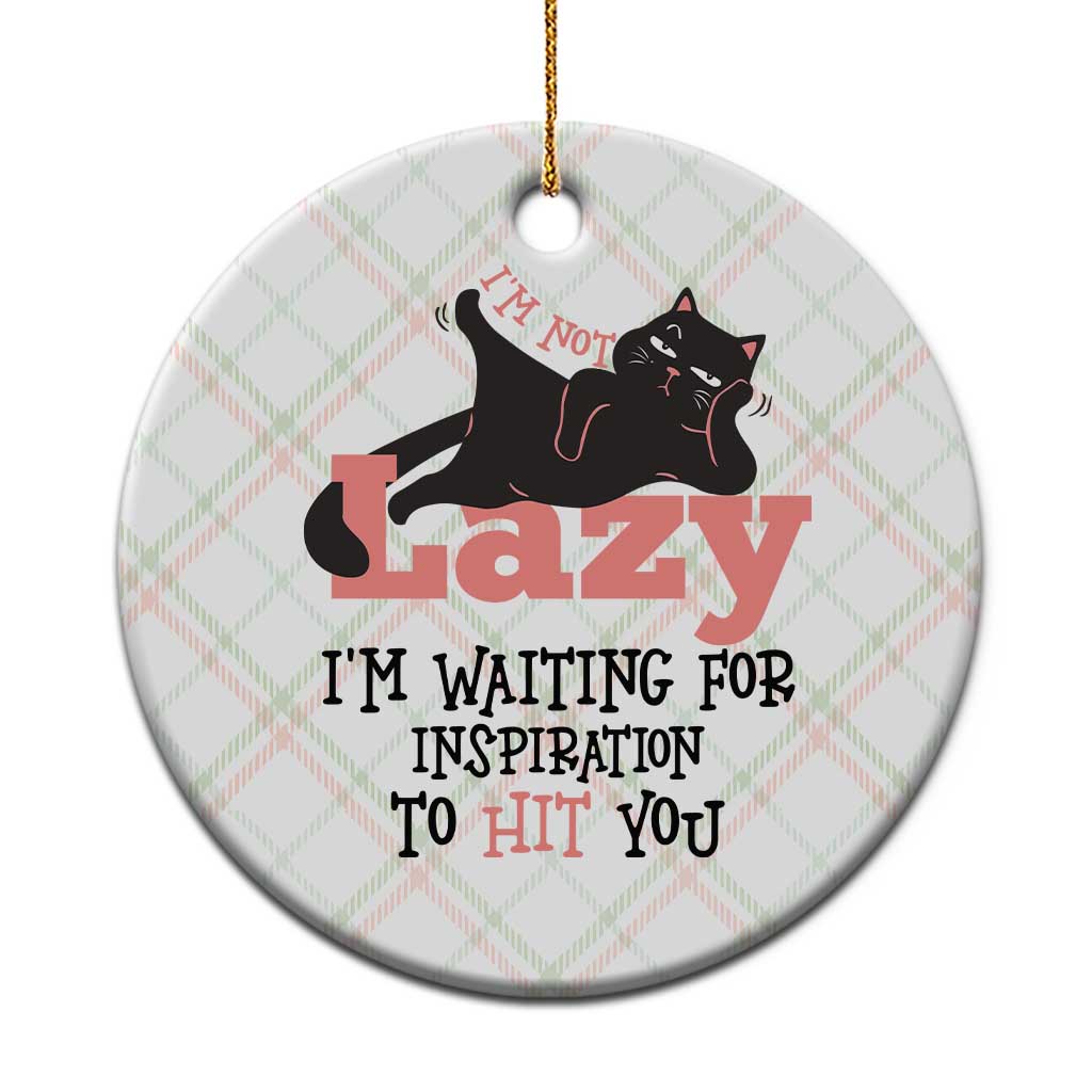 I Am Not Lazy I Am Waiting For Inspiration To Hit You Ceramic Ornament Black Lazy Cat TS12 1pc Christmas Plaid Print Your Wear