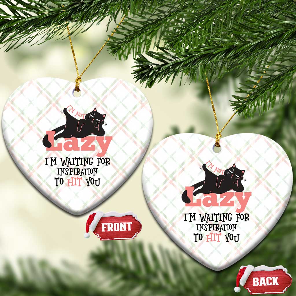 I Am Not Lazy I Am Waiting For Inspiration To Hit You Ceramic Ornament Black Lazy Cat TS12 Print Your Wear