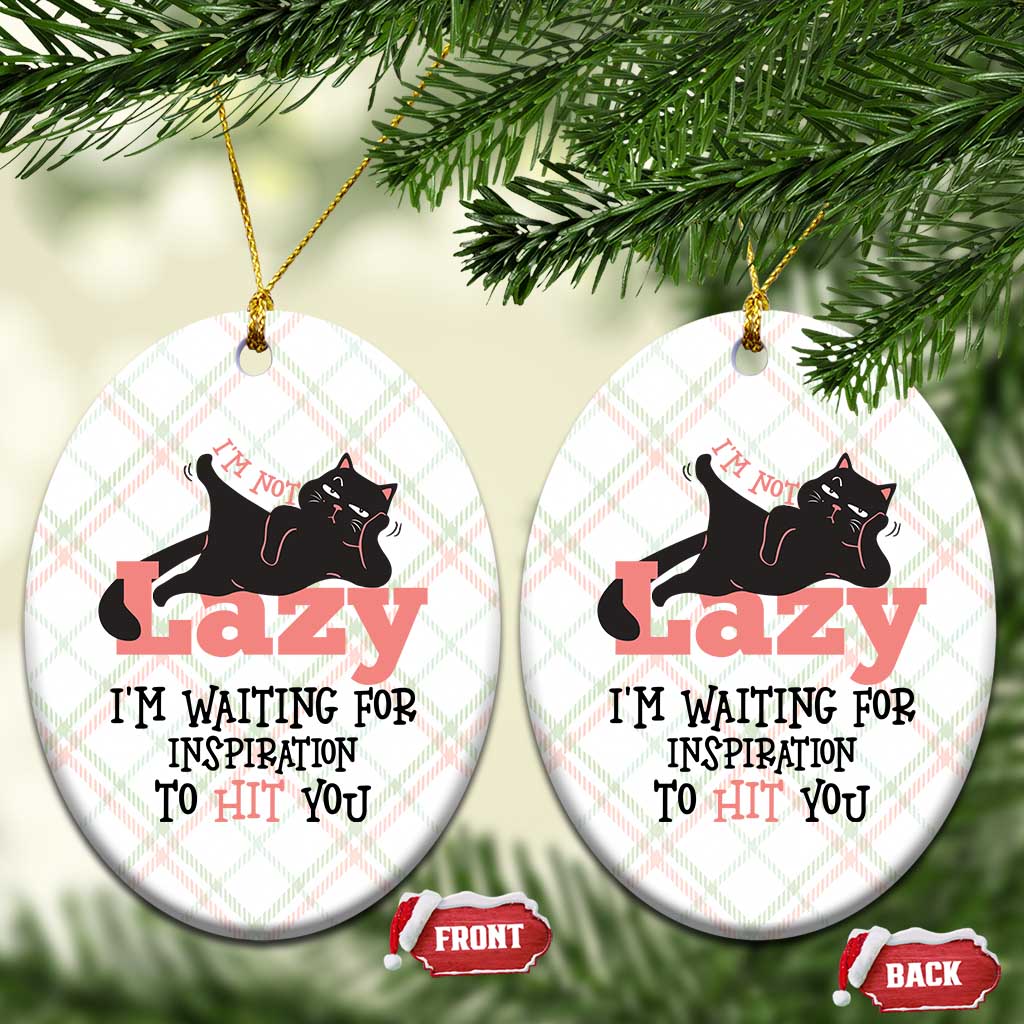 I Am Not Lazy I Am Waiting For Inspiration To Hit You Ceramic Ornament Black Lazy Cat TS12 Print Your Wear