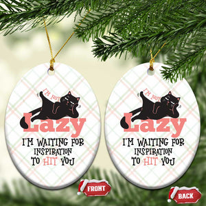 I Am Not Lazy I Am Waiting For Inspiration To Hit You Ceramic Ornament Black Lazy Cat TS12 Print Your Wear