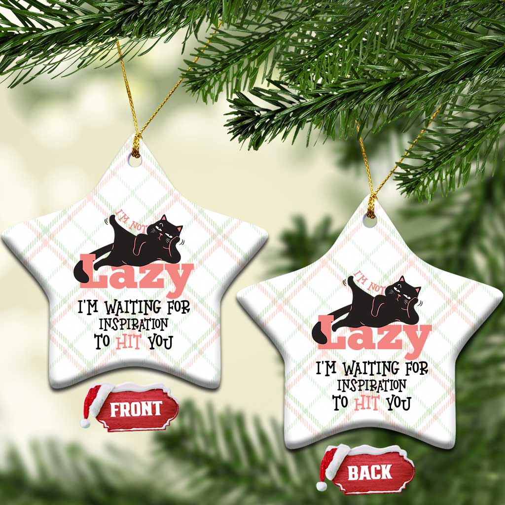 I Am Not Lazy I Am Waiting For Inspiration To Hit You Ceramic Ornament Black Lazy Cat TS12 Print Your Wear