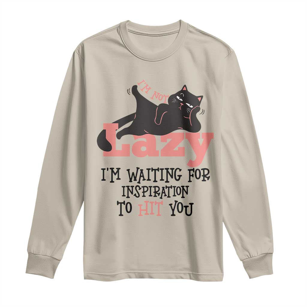I Am Not Lazy I Am Waiting For Inspiration To Hit You Long Sleeve Shirt Black Lazy Cat TS12 Sand Print Your Wear