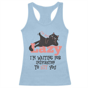 I Am Not Lazy I Am Waiting For Inspiration To Hit You Racerback Tank Top Black Lazy Cat TS12 Light Blue Print Your Wear
