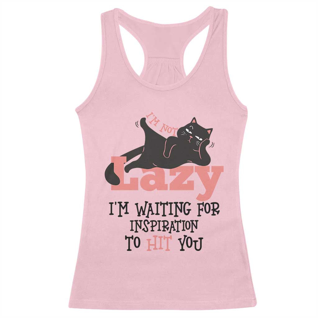 I Am Not Lazy I Am Waiting For Inspiration To Hit You Racerback Tank Top Black Lazy Cat TS12 Light Pink Print Your Wear