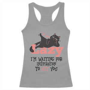 I Am Not Lazy I Am Waiting For Inspiration To Hit You Racerback Tank Top Black Lazy Cat TS12 Sport Gray Print Your Wear