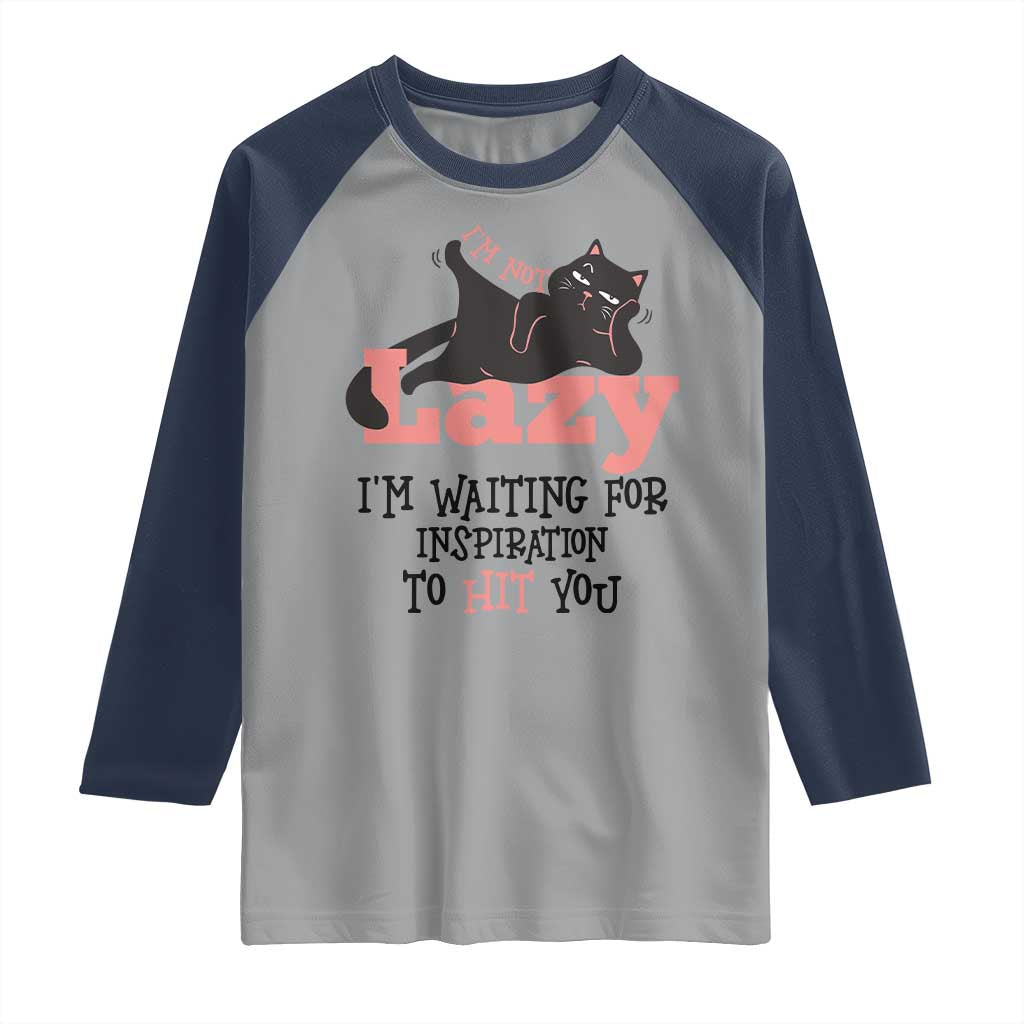 I Am Not Lazy I Am Waiting For Inspiration To Hit You Raglan Shirt Black Lazy Cat TS12 Sport Gray Navy Print Your Wear