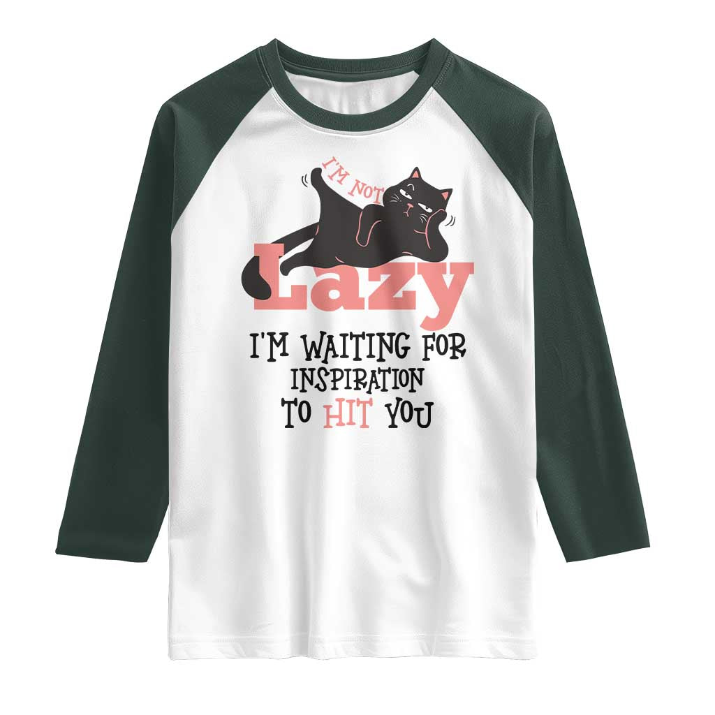 I Am Not Lazy I Am Waiting For Inspiration To Hit You Raglan Shirt Black Lazy Cat TS12 White Dark Forest Green Print Your Wear