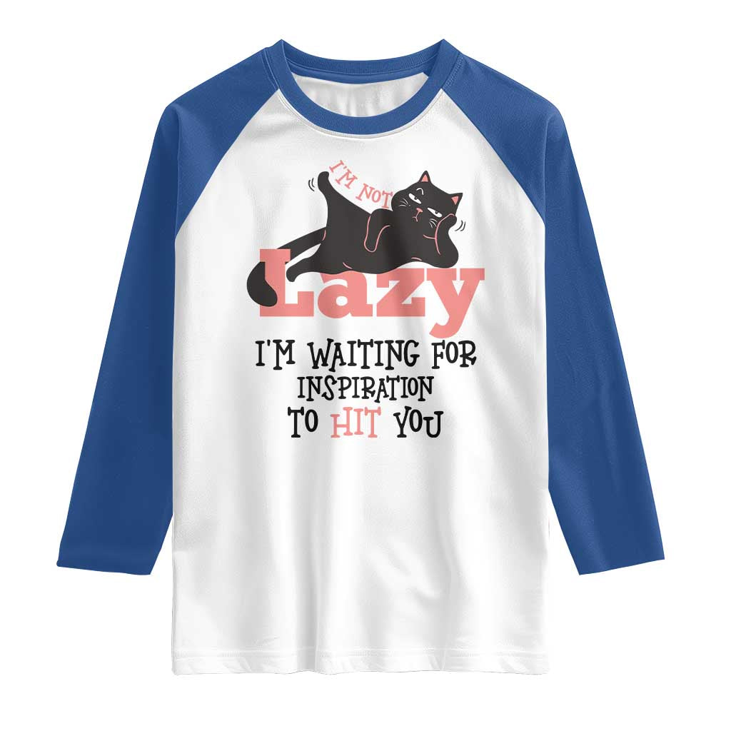 I Am Not Lazy I Am Waiting For Inspiration To Hit You Raglan Shirt Black Lazy Cat TS12 White Royal Print Your Wear