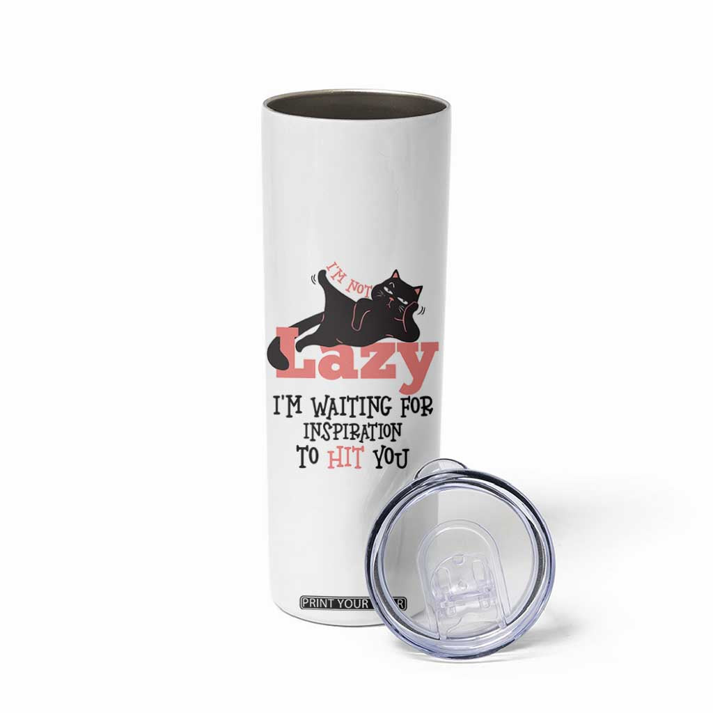 I Am Not Lazy I Am Waiting For Inspiration To Hit You Skinny Tumbler Black Lazy Cat TS12 Print Your Wear