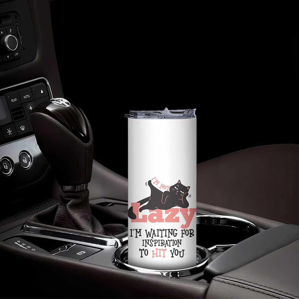 I Am Not Lazy I Am Waiting For Inspiration To Hit You Skinny Tumbler Black Lazy Cat TS12 Print Your Wear