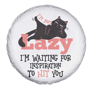 I Am Not Lazy I Am Waiting For Inspiration To Hit You Spare Tire Cover Black Lazy Cat TS12 Print Your Wear