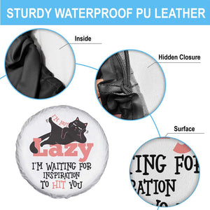 I Am Not Lazy I Am Waiting For Inspiration To Hit You Spare Tire Cover Black Lazy Cat TS12 Print Your Wear