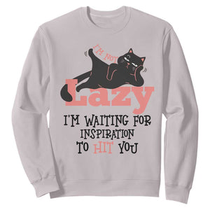 I Am Not Lazy I Am Waiting For Inspiration To Hit You Sweatshirt Black Lazy Cat TS12 Ice Gray Print Your Wear