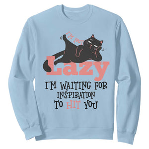 I Am Not Lazy I Am Waiting For Inspiration To Hit You Sweatshirt Black Lazy Cat TS12 Light Blue Print Your Wear