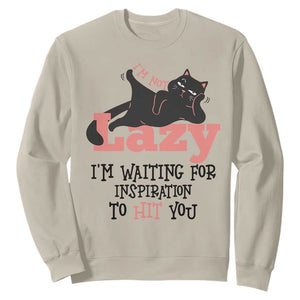 I Am Not Lazy I Am Waiting For Inspiration To Hit You Sweatshirt Black Lazy Cat TS12 Sand Print Your Wear