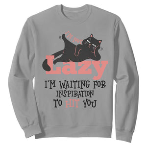 I Am Not Lazy I Am Waiting For Inspiration To Hit You Sweatshirt Black Lazy Cat TS12 Sport Gray Print Your Wear