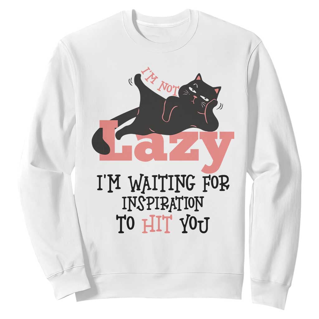 I Am Not Lazy I Am Waiting For Inspiration To Hit You Sweatshirt Black Lazy Cat TS12 White Print Your Wear