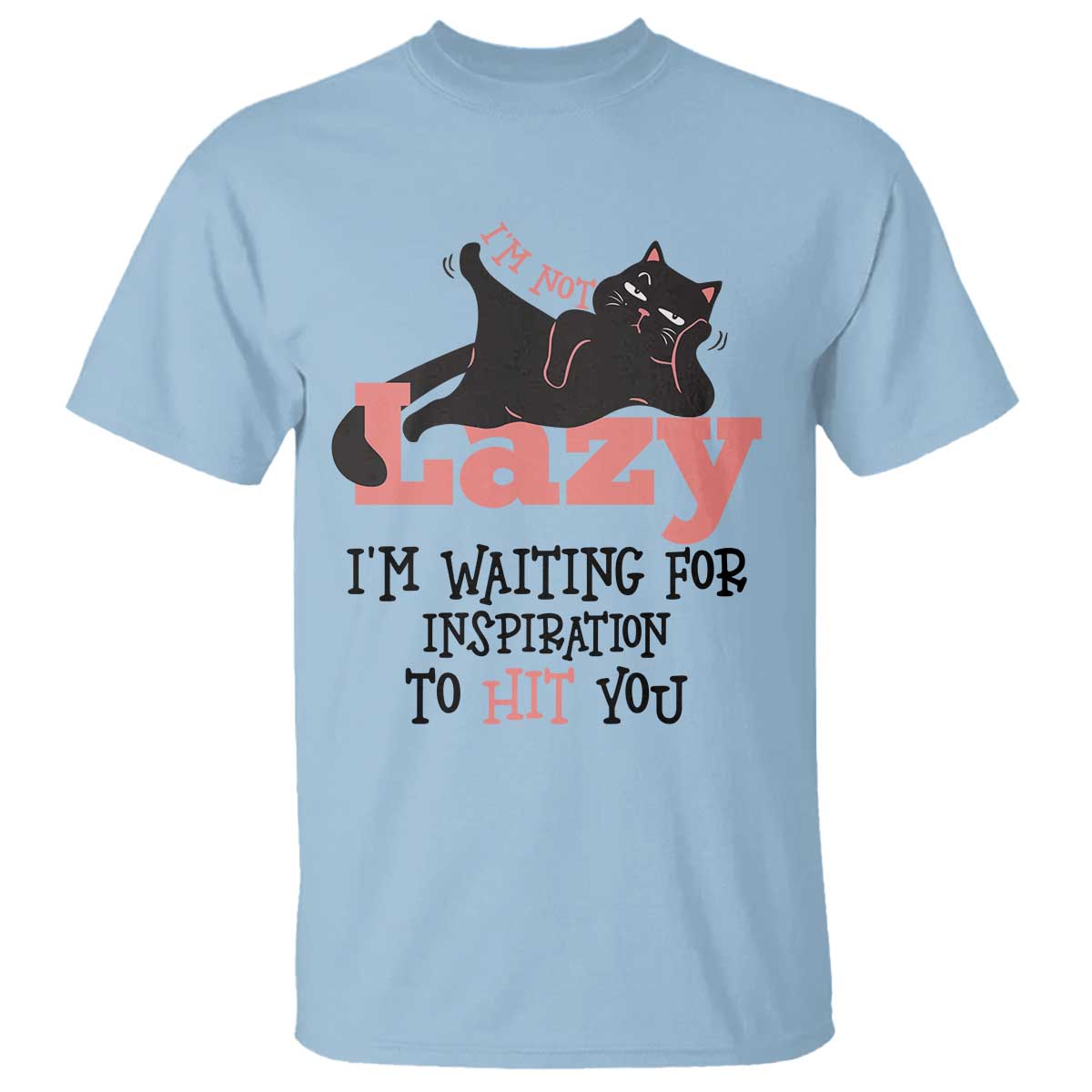 I Am Not Lazy I Am Waiting For Inspiration To Hit You T Shirt Black Lazy Cat TS12 Light Blue Print Your Wear
