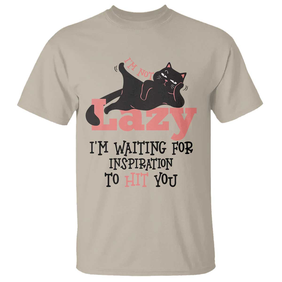I Am Not Lazy I Am Waiting For Inspiration To Hit You T Shirt Black Lazy Cat TS12 Sand Print Your Wear