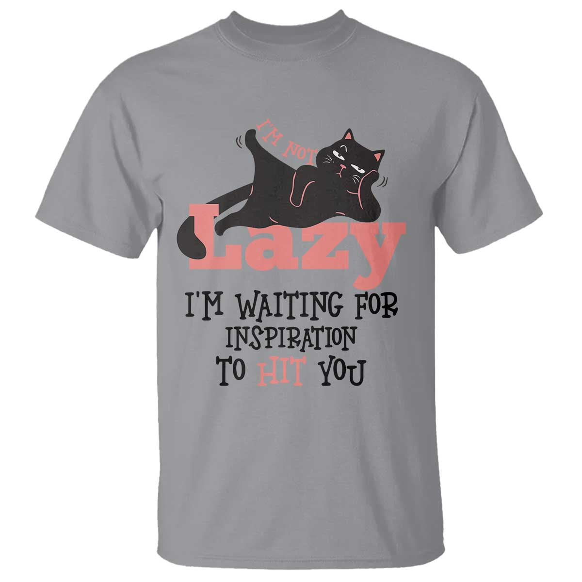 I Am Not Lazy I Am Waiting For Inspiration To Hit You T Shirt Black Lazy Cat TS12 Sport Gray Print Your Wear