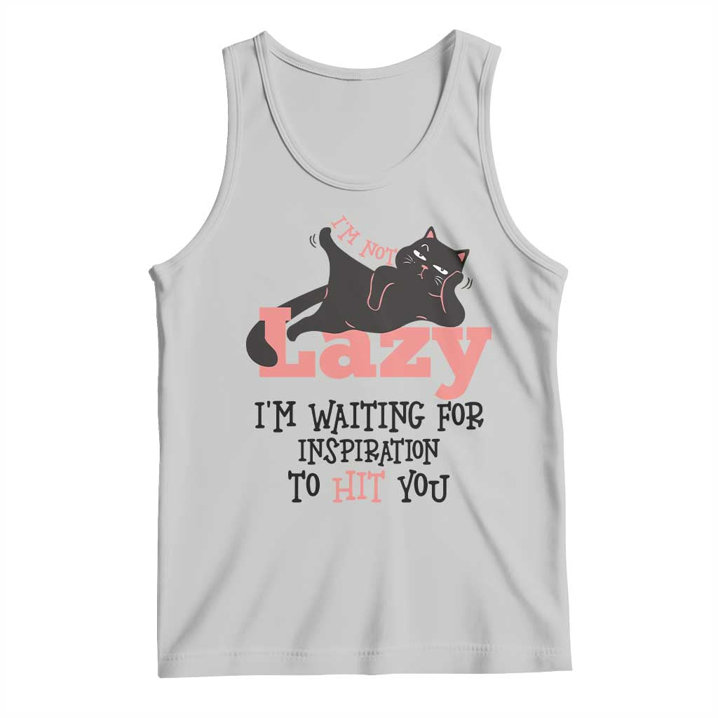 I Am Not Lazy I Am Waiting For Inspiration To Hit You Tank Top Black Lazy Cat TS12 Ash Print Your Wear