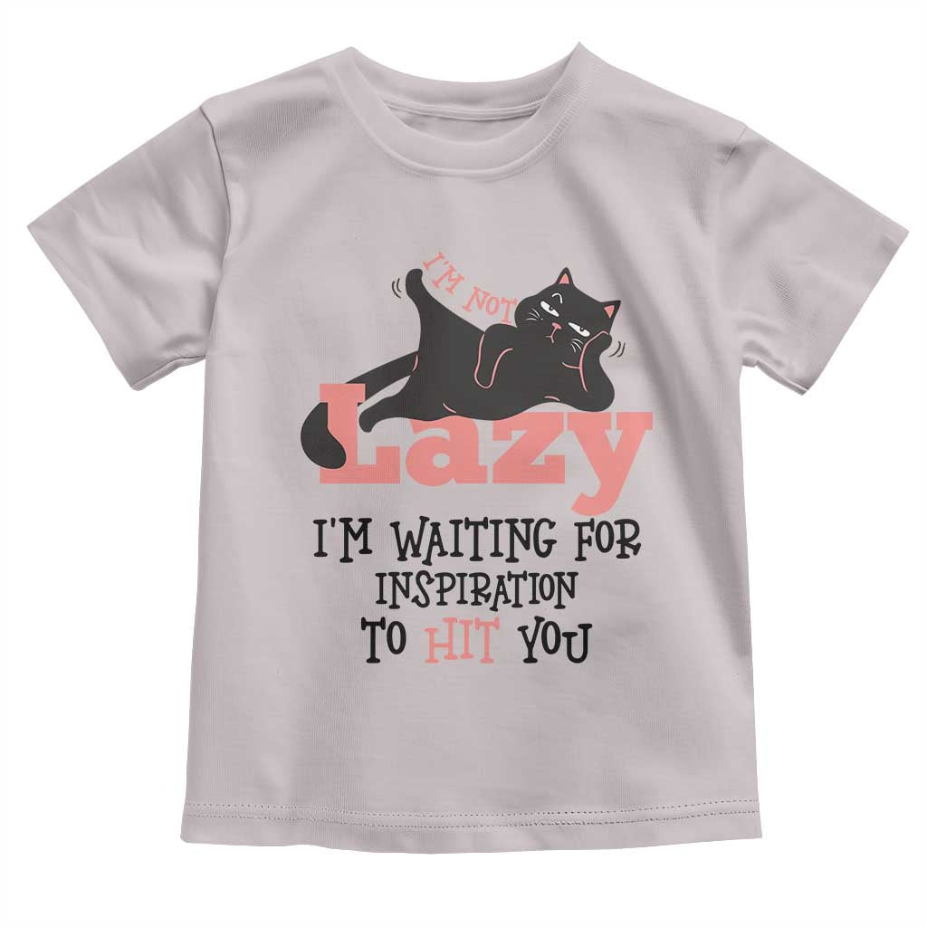 I Am Not Lazy I Am Waiting For Inspiration To Hit You Toddler T Shirt Black Lazy Cat TS12 Ice Gray Print Your Wear