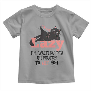 I Am Not Lazy I Am Waiting For Inspiration To Hit You Toddler T Shirt Black Lazy Cat TS12 Sport Gray Print Your Wear