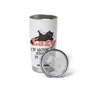I Am Not Lazy I Am Waiting For Inspiration To Hit You Tumbler Cup Black Lazy Cat TS12 Print Your Wear
