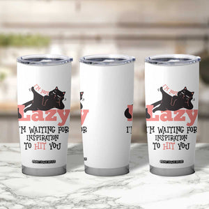 I Am Not Lazy I Am Waiting For Inspiration To Hit You Tumbler Cup Black Lazy Cat TS12 Print Your Wear