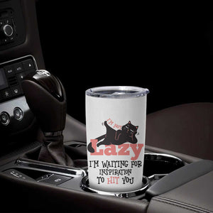 I Am Not Lazy I Am Waiting For Inspiration To Hit You Tumbler Cup Black Lazy Cat TS12 Print Your Wear