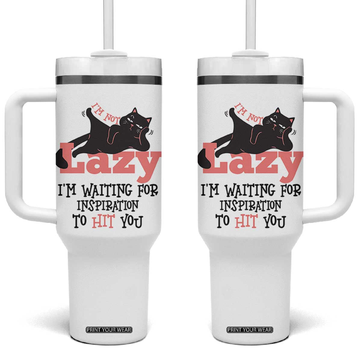 I Am Not Lazy I Am Waiting For Inspiration To Hit You Tumbler With Handle Black Lazy Cat TS12 One Size: 40 oz White Print Your Wear