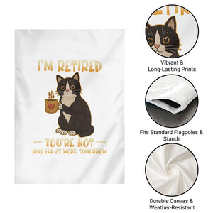 Funny I Am Retired You Are Not Have Fun At Work Tomorrow Garden Flag Black Cat TS12 Print Your Wear